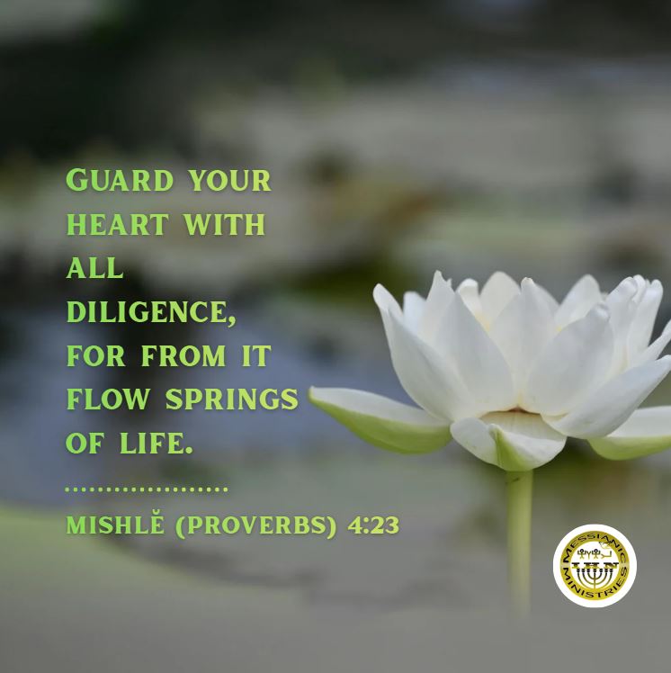 Mishlĕ (Proverbs) 4:23