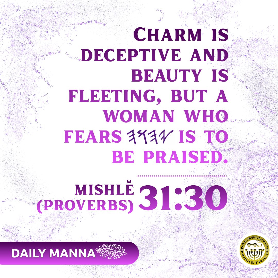 Mishlĕ (Proverbs) 31:30