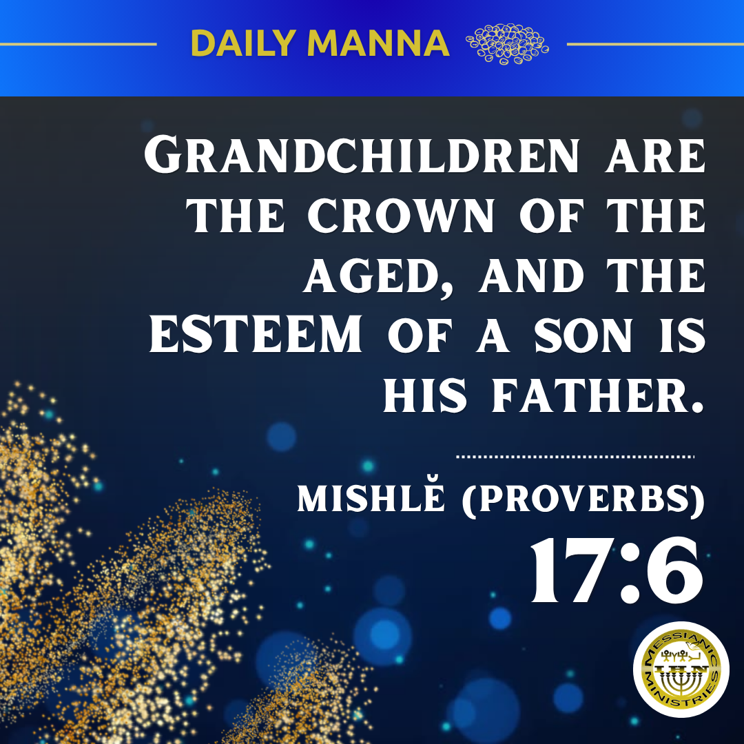 Mishlĕ (Proverbs) 17:6
